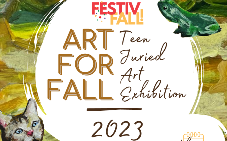  2023 Art-for-FALL Teen Juried Art Exhibition