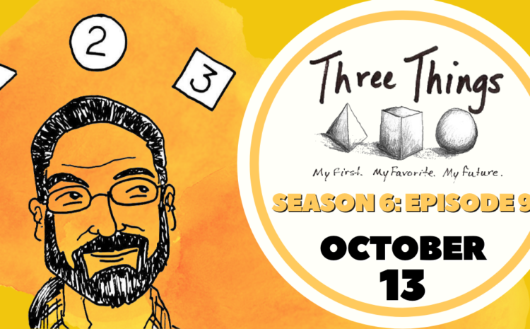  Three Things: Season 6, Episode 9