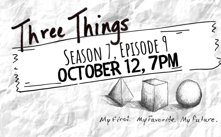  Three Things: Season 7, Episode 9